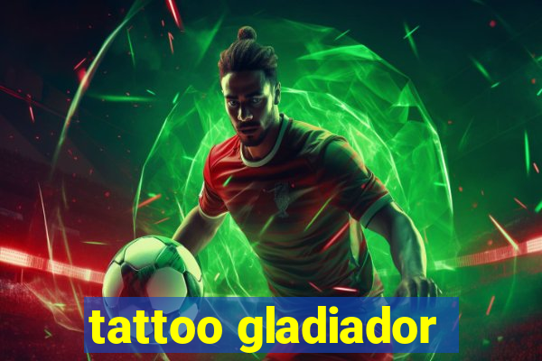 tattoo gladiador